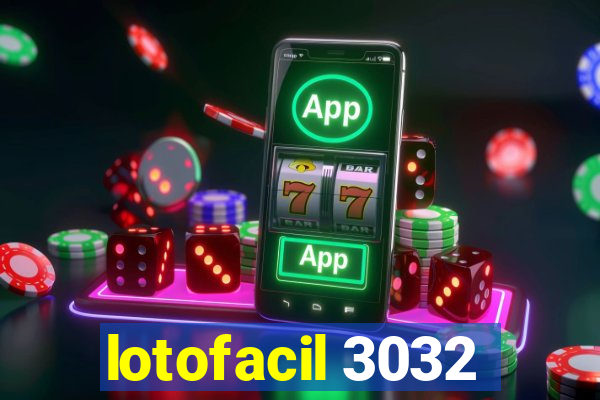 lotofacil 3032